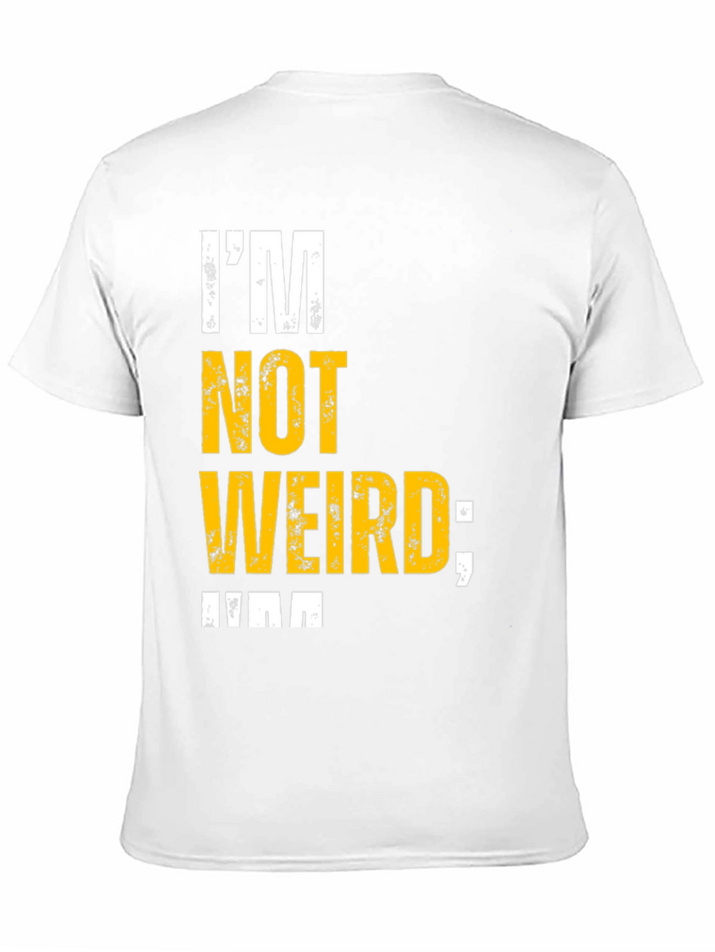 Im Not Weird T-Shirt - Unique Graphic Tee