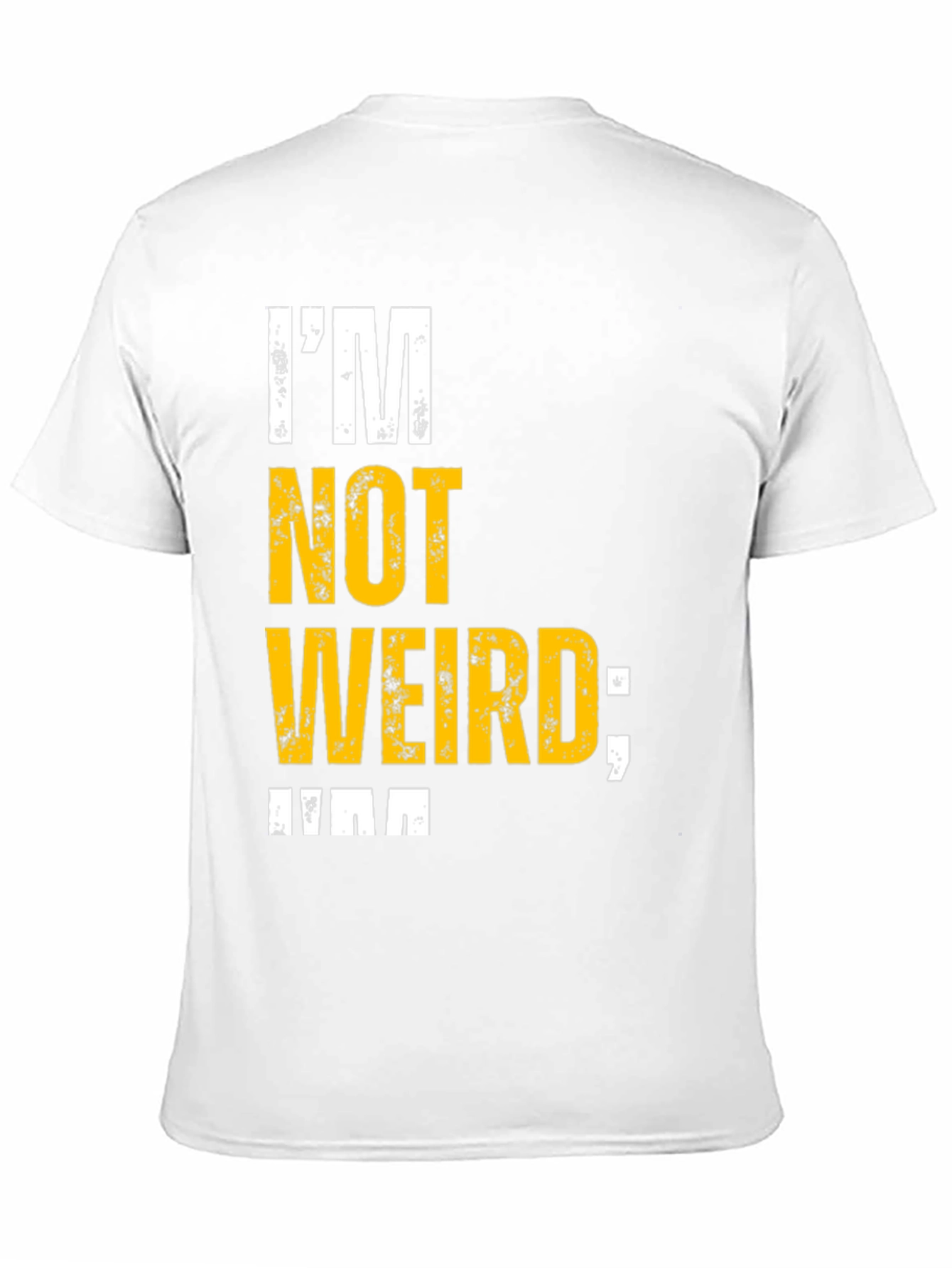Im Not Weird T-Shirt - Unique Graphic Tee