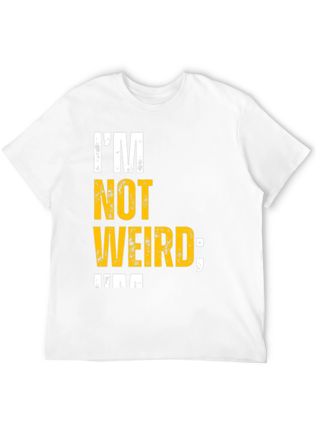 Im Not Weird T-Shirt - Unique Graphic Tee