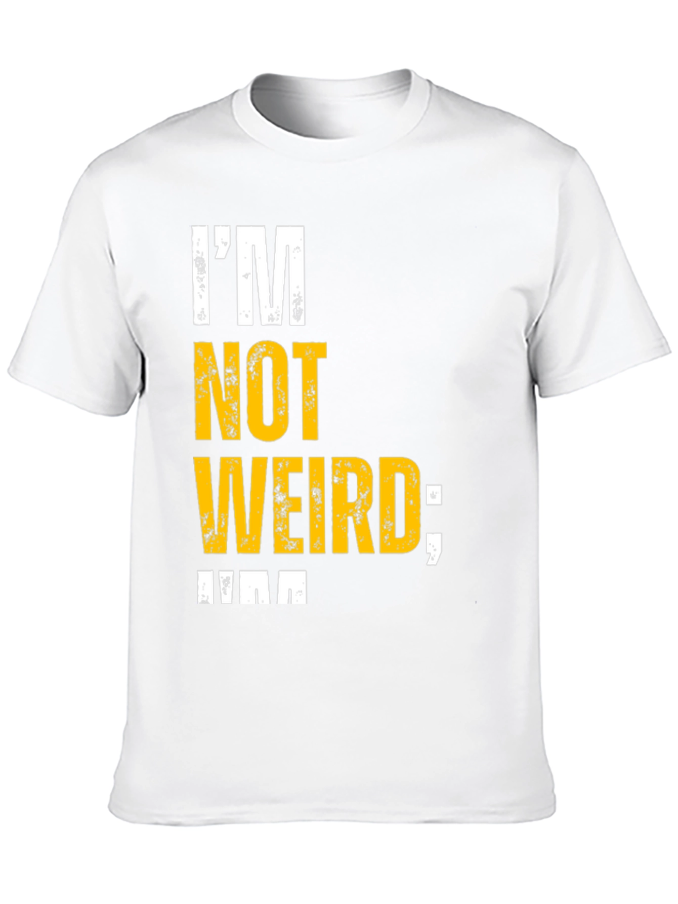 Im Not Weird T-Shirt - Unique Graphic Tee