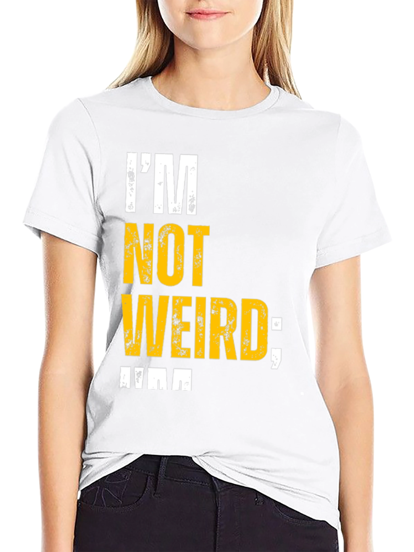 Im Not Weird T-Shirt - Unique Graphic Tee