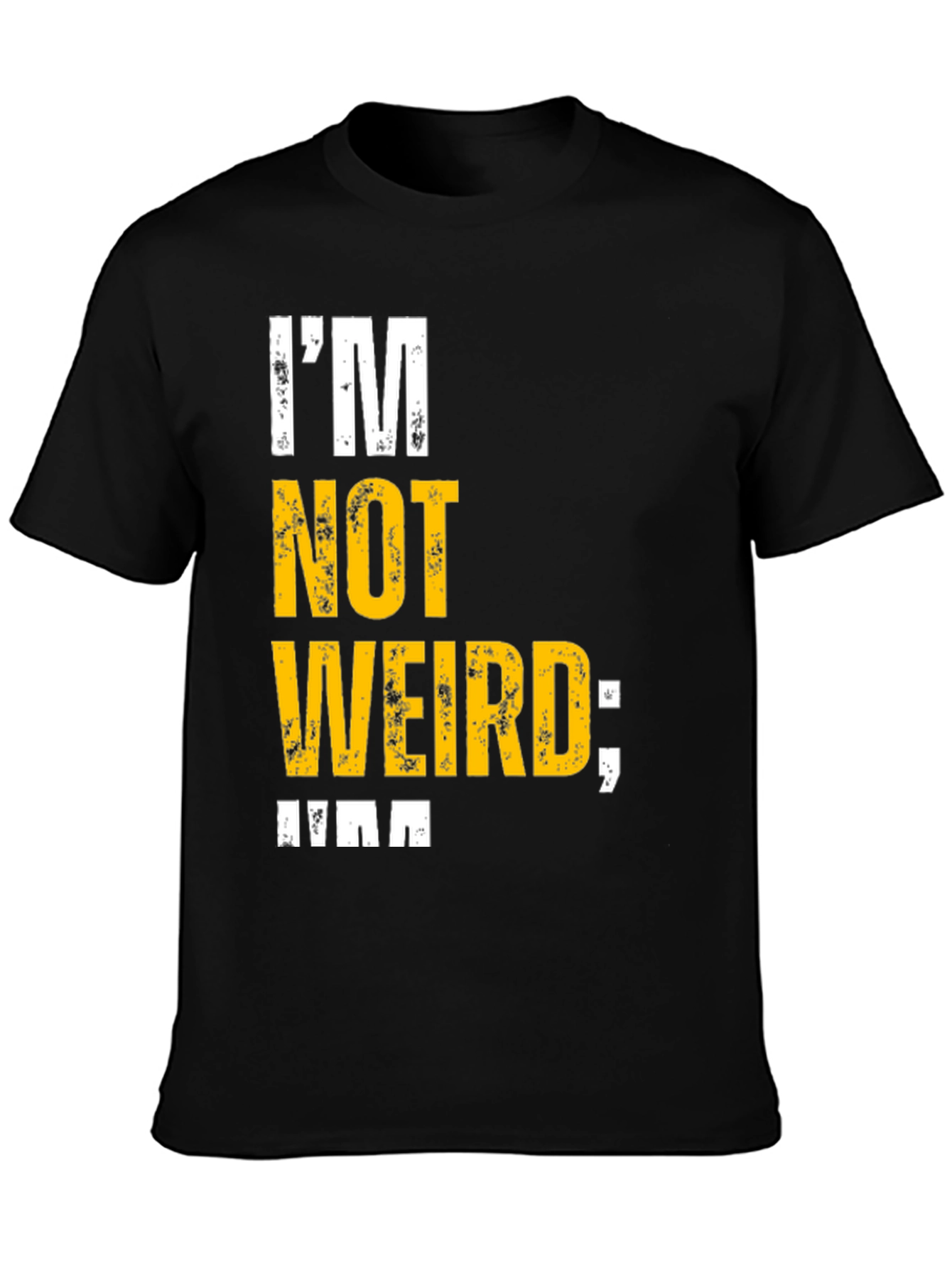 Im Not Weird T-Shirt - Unique Graphic Tee