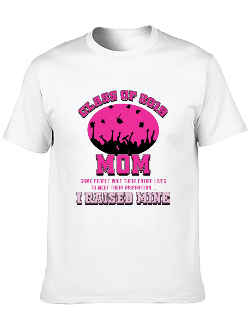 Class of 2019 Mom T-Shirt - Graduation Pride!