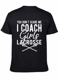 Girls Lacrosse Coach T-Shirt - You Dont Scare Me!