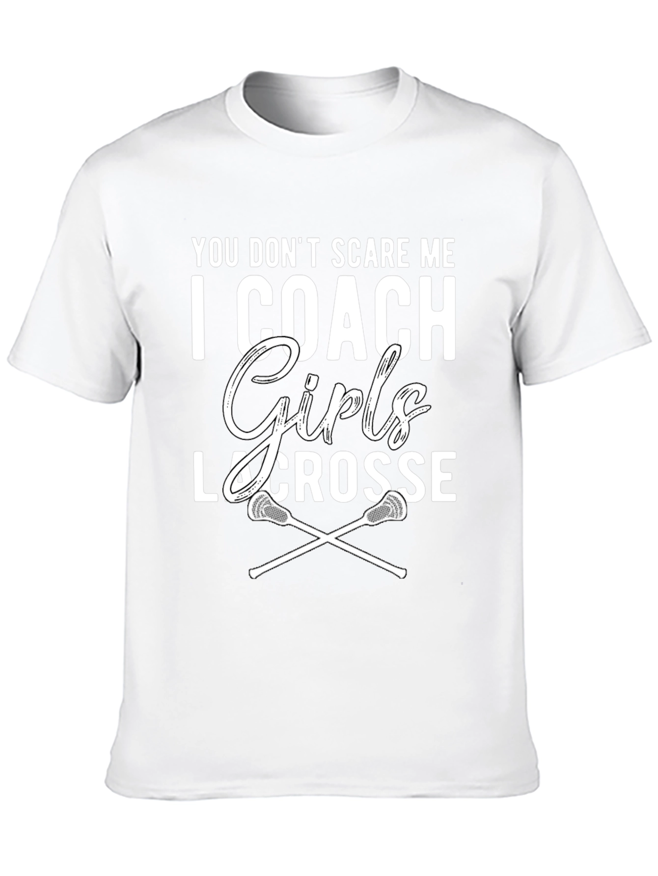 Girls Lacrosse Coach T-Shirt - You Dont Scare Me!