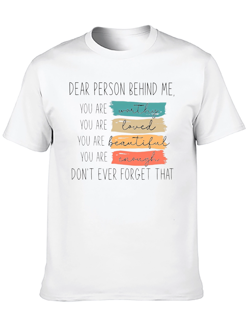 Dear Person Behind Me T-Shirt - Positive Affirmations