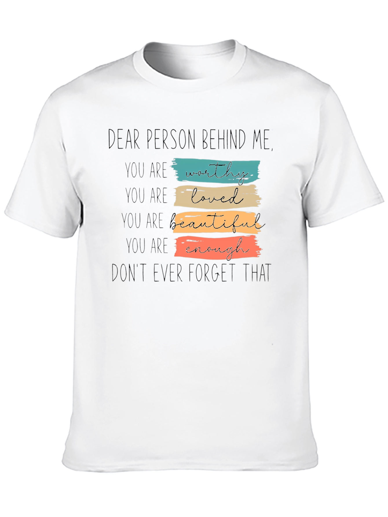 Dear Person Behind Me T-Shirt - Positive Affirmations
