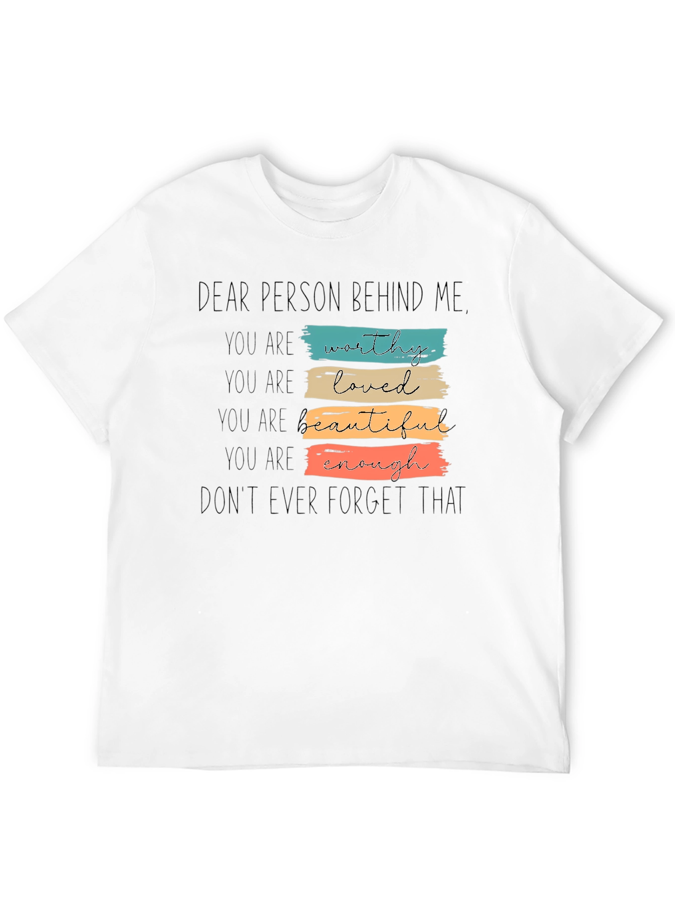 Dear Person Behind Me T-Shirt - Positive Affirmations