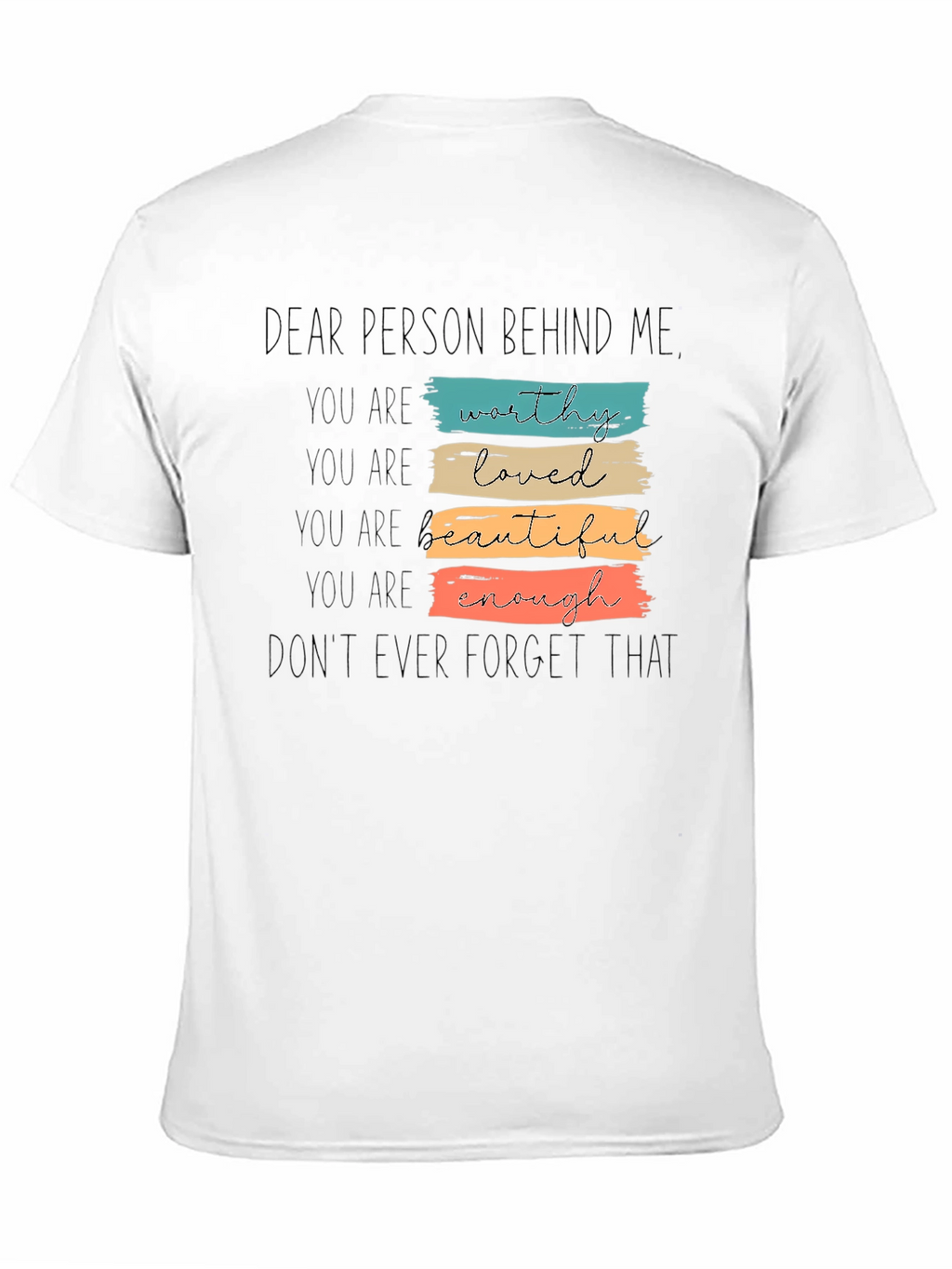 Dear Person Behind Me T-Shirt - Positive Affirmations