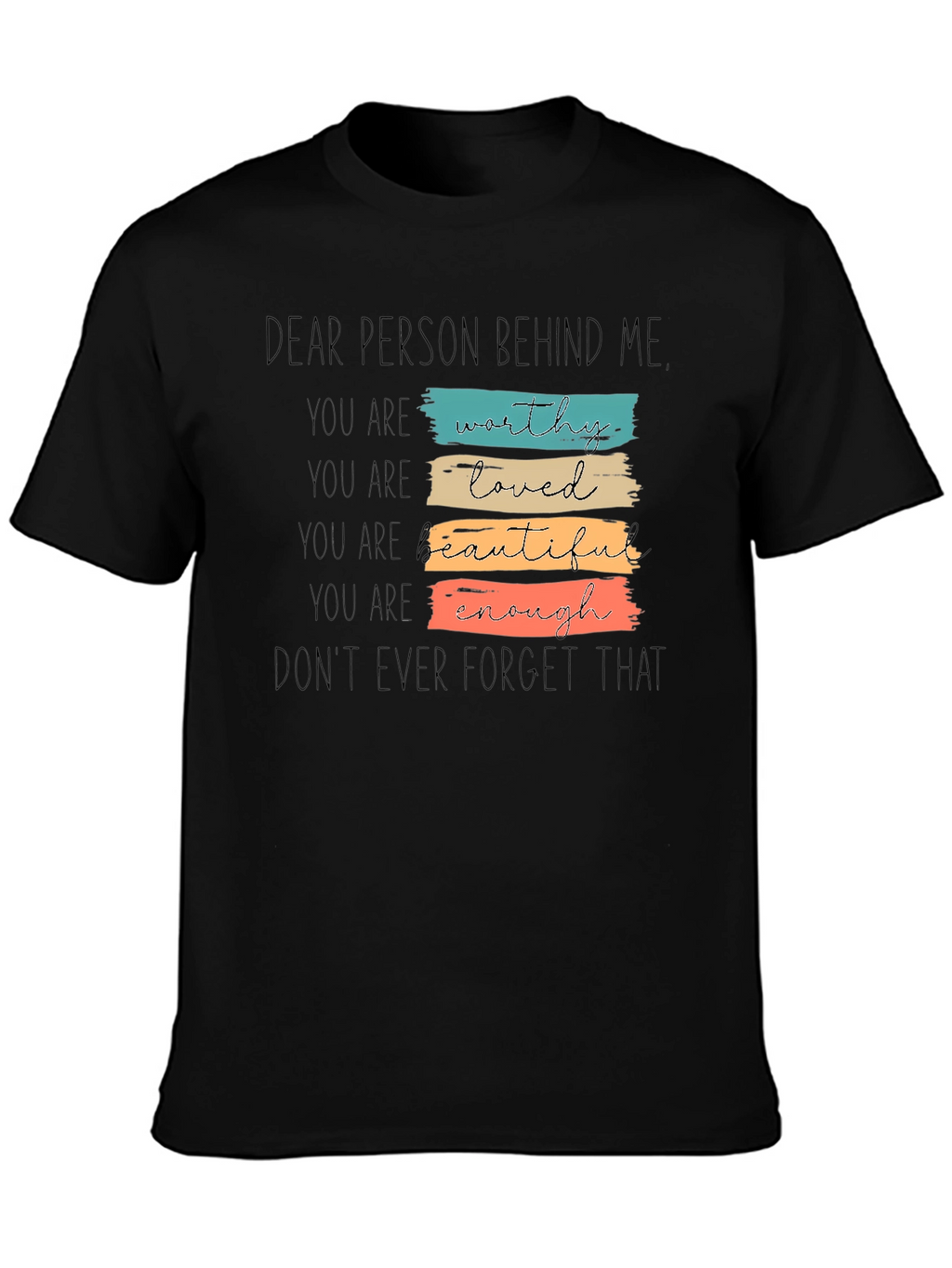 Dear Person Behind Me T-Shirt - Positive Affirmations