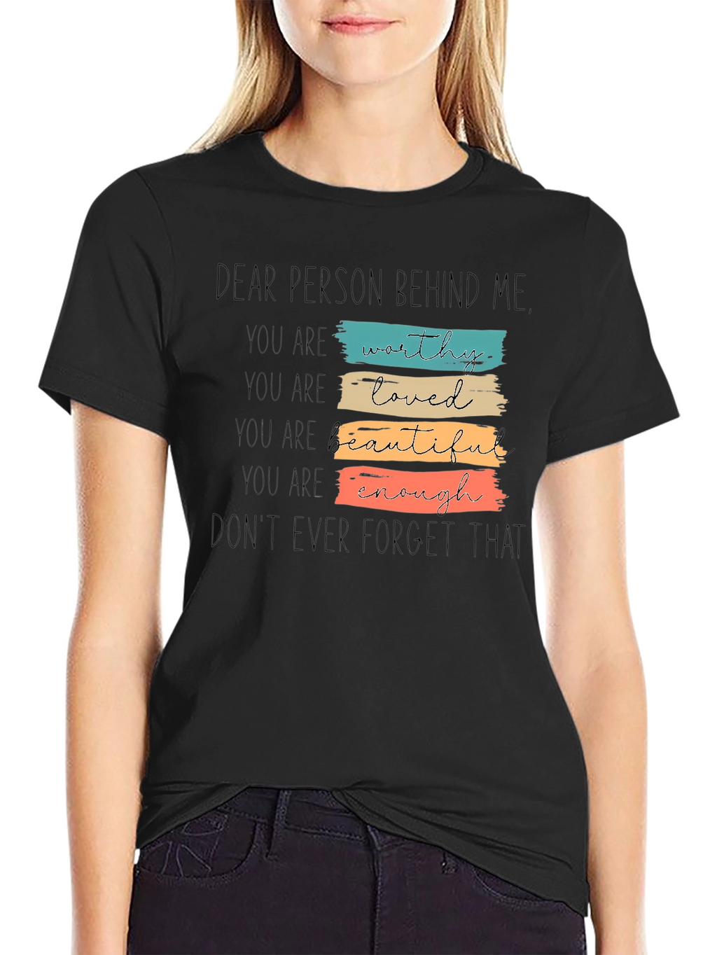 Dear Person Behind Me T-Shirt - Positive Affirmations