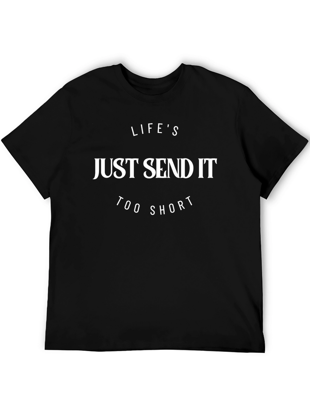 Lifes Too Short Just Send It Graphic Tee