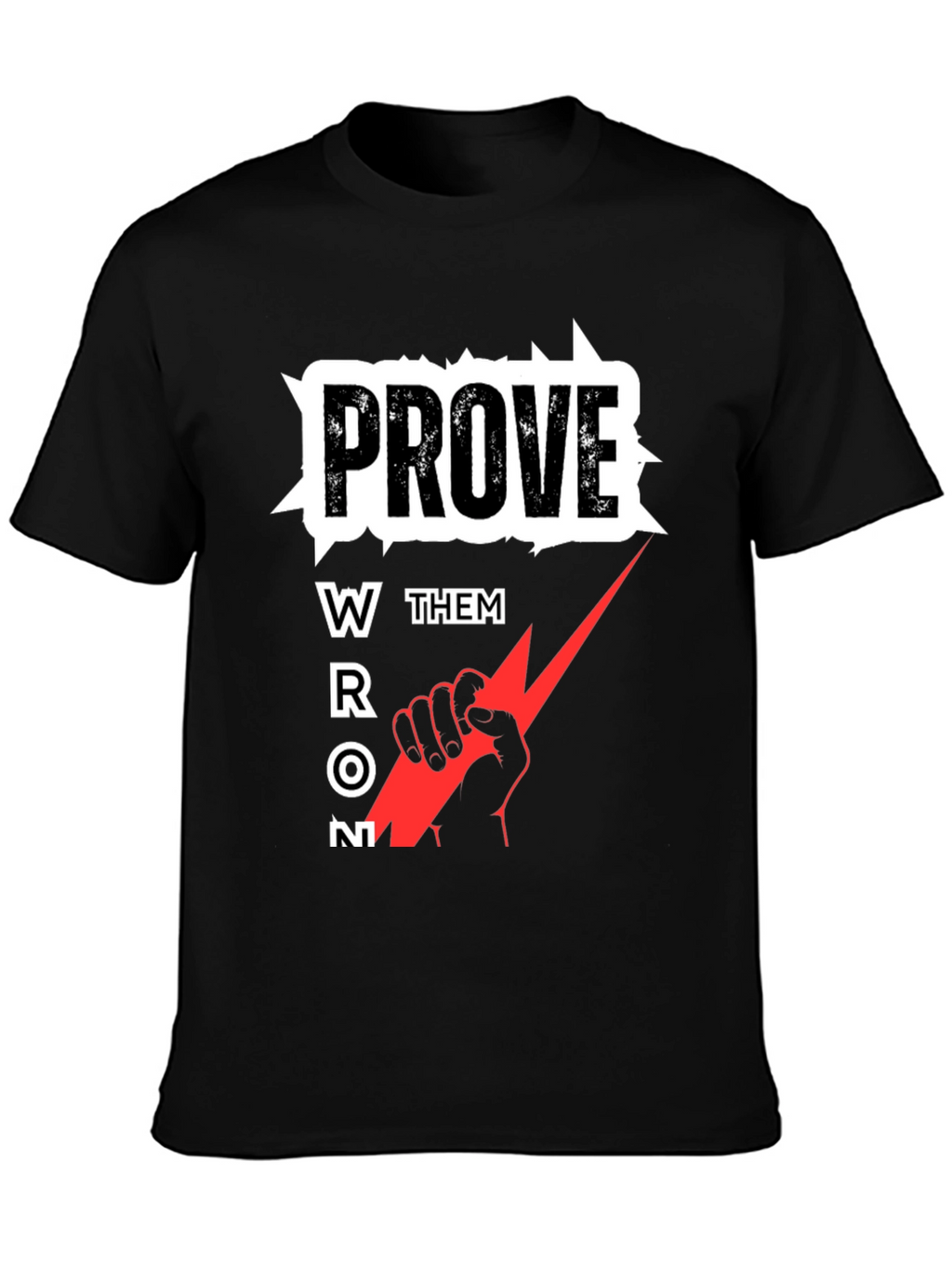 Prove Them Wrong Graphic Tee - Motivational T-Shirt