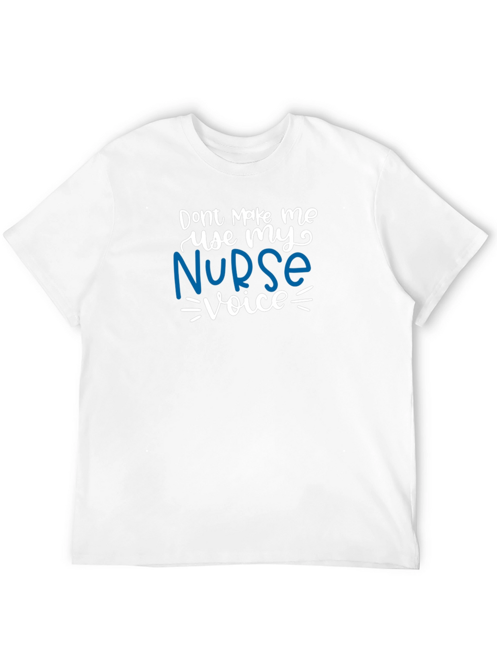 Nurse Voice T-Shirt - Funny Nursing Apparel