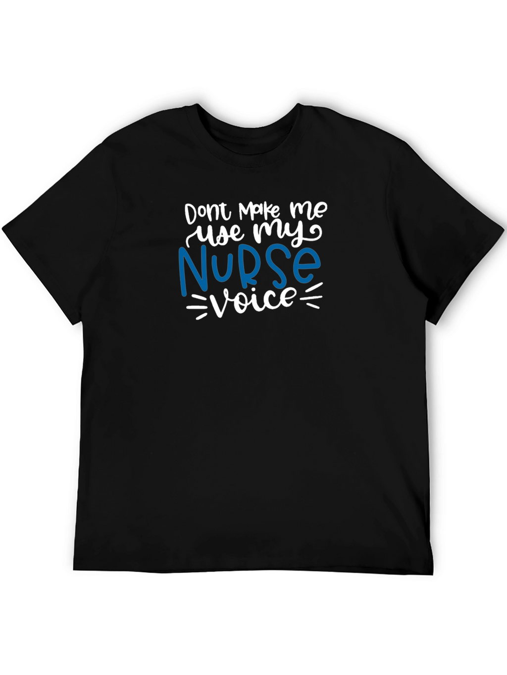 Nurse Voice T-Shirt - Funny Nursing Apparel