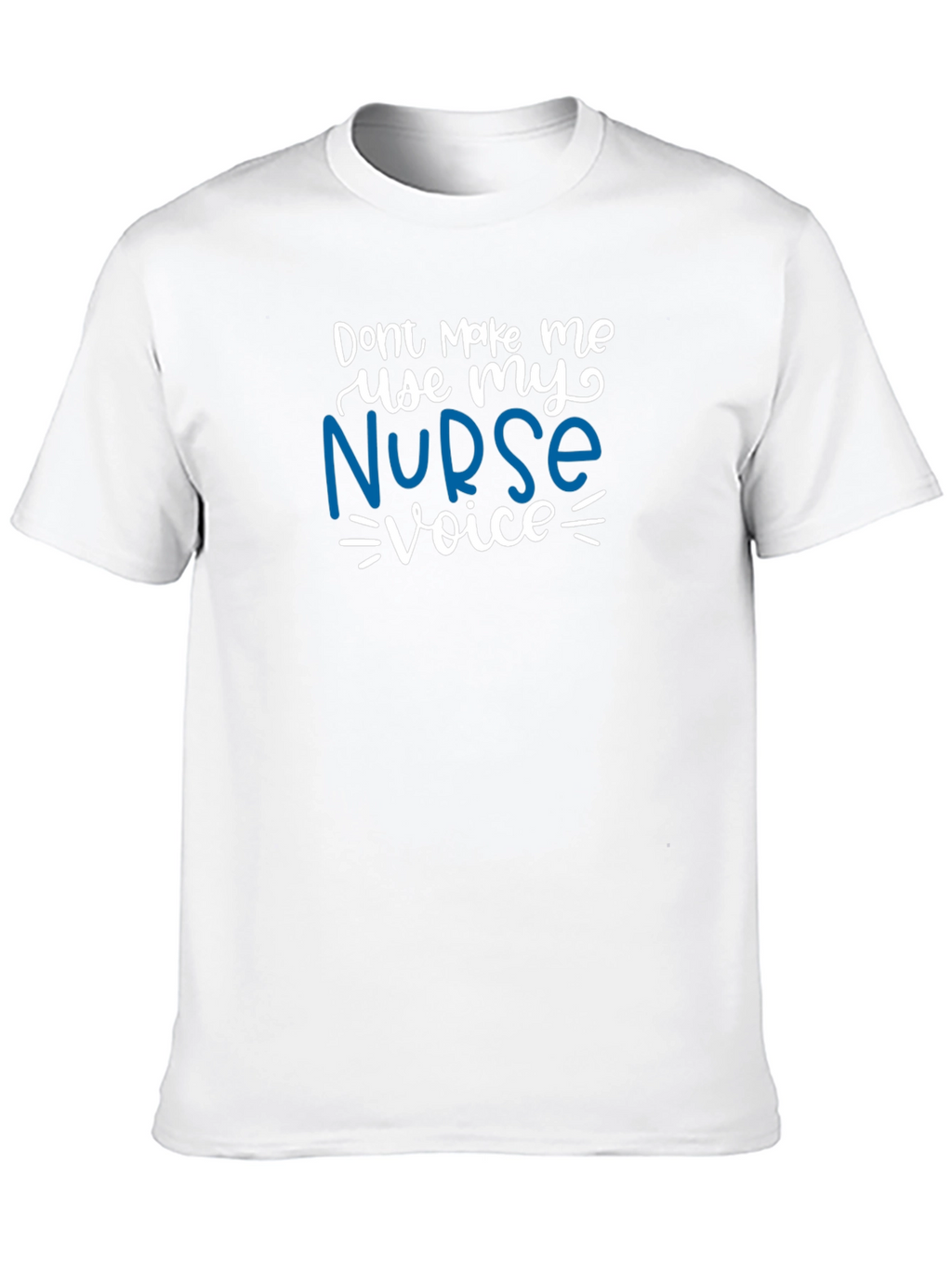 Nurse Voice T-Shirt - Funny Nursing Apparel