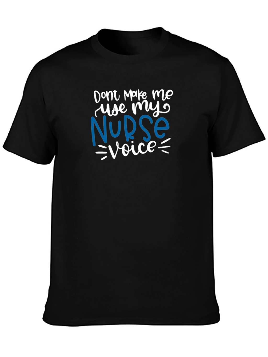 Nurse Voice T-Shirt - Funny Nursing Apparel