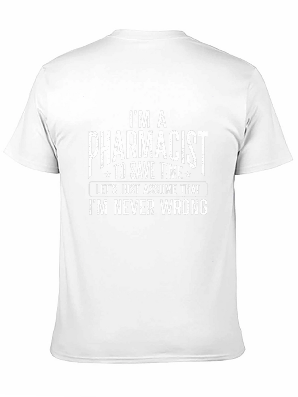 Pharmacist T-Shirt - Im Never Wrong Funny Tee