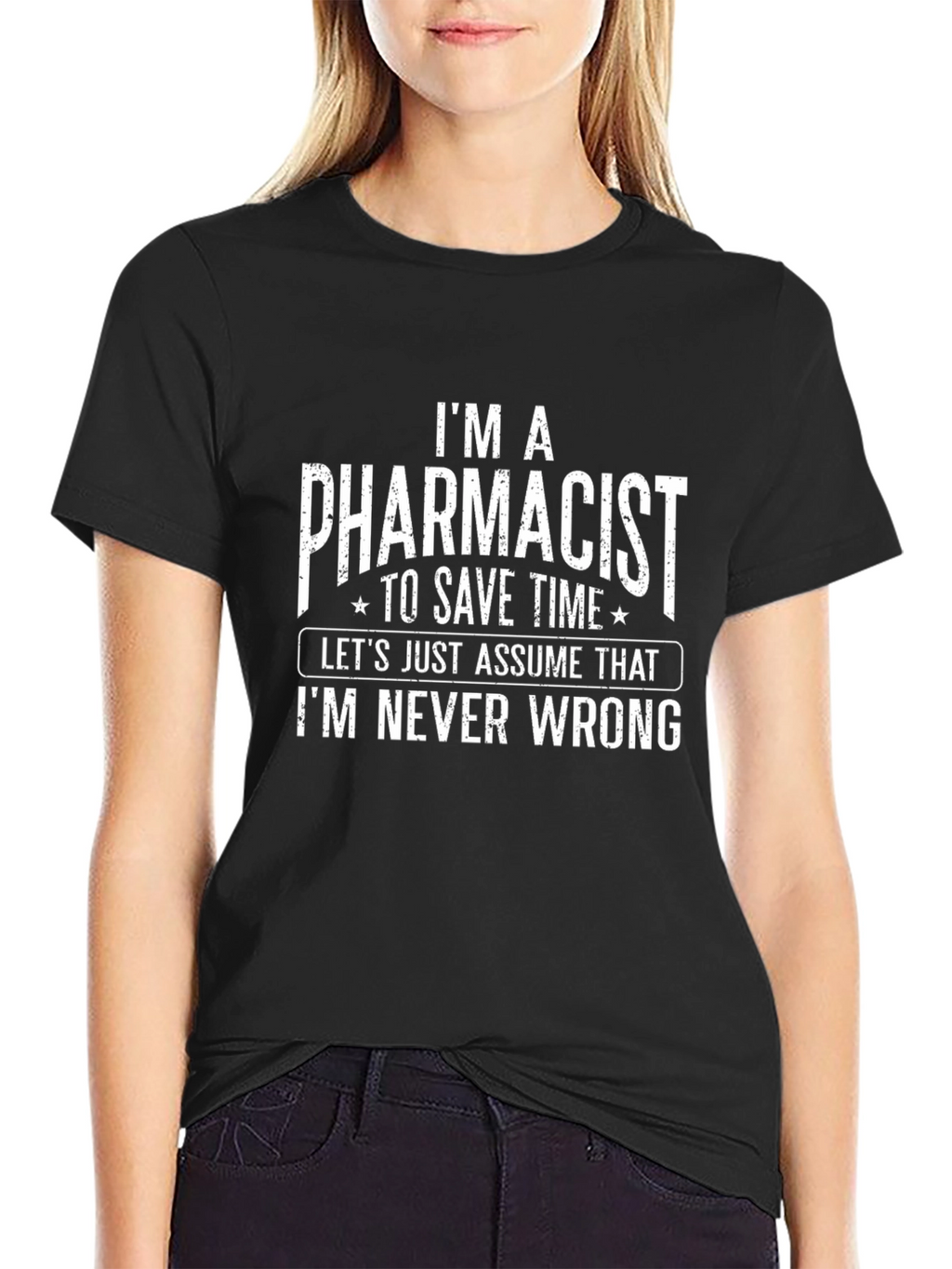 Pharmacist T-Shirt - Im Never Wrong Funny Tee