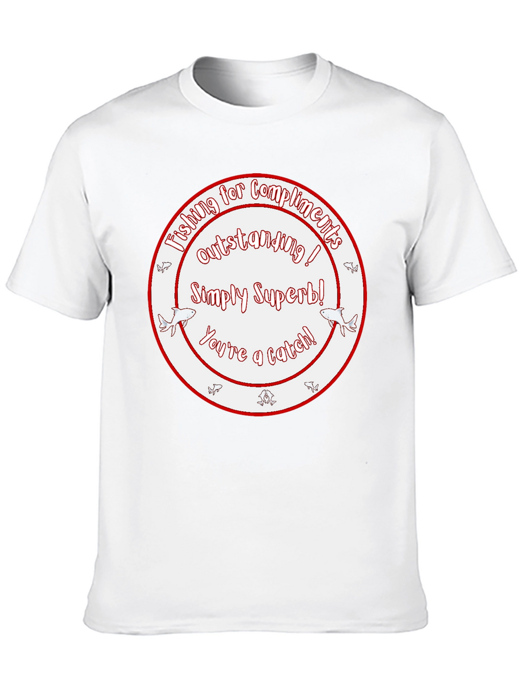 Funny Fishing Compliment Graphic T-Shirt