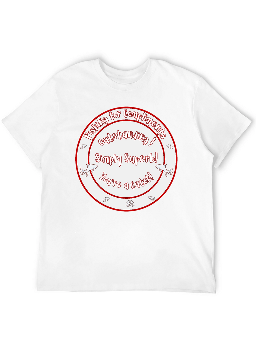 Funny Fishing Compliment Graphic T-Shirt