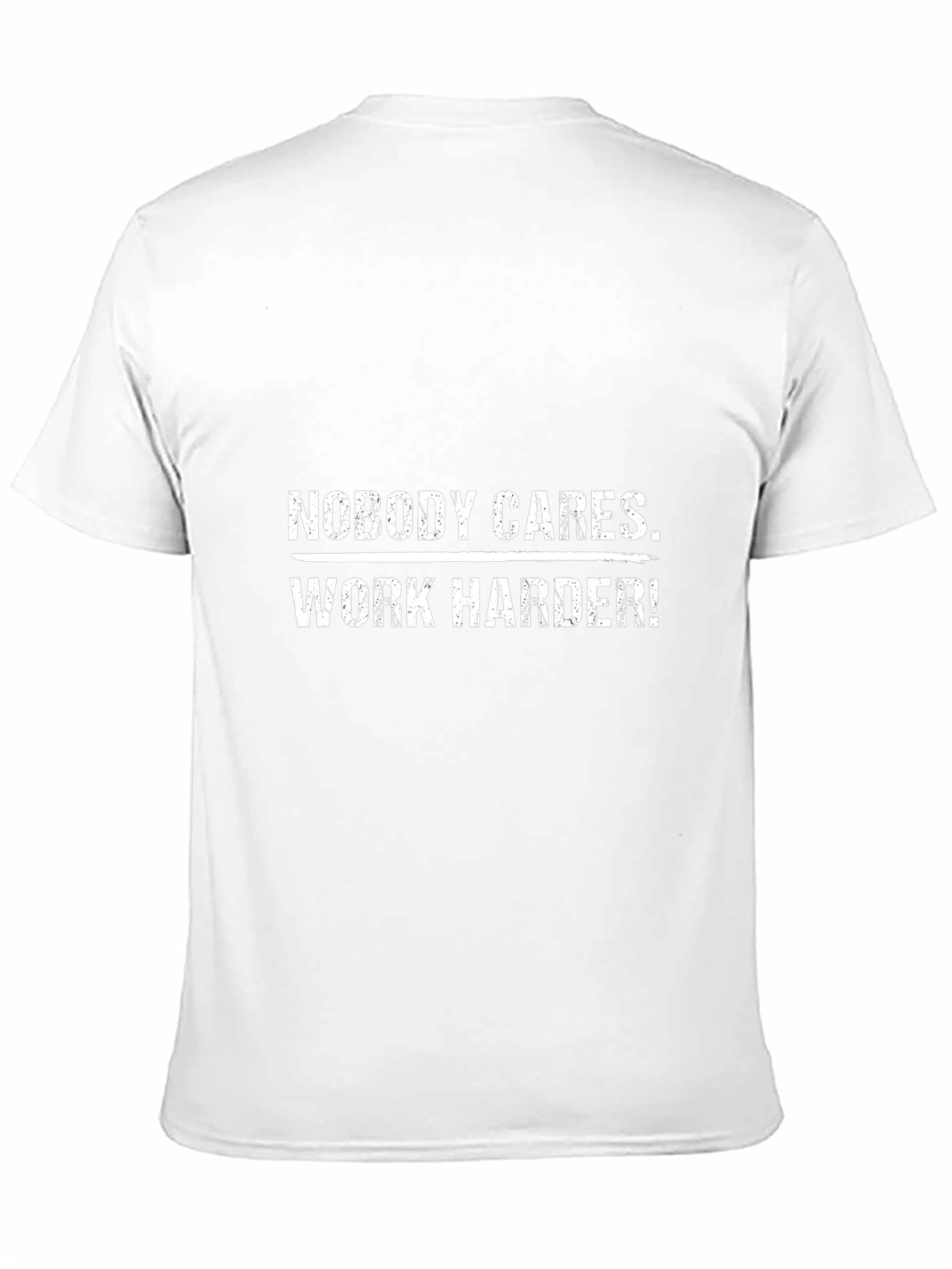 Nobody Cares Work Harder Graphic Tee - Motivational T-Shirt