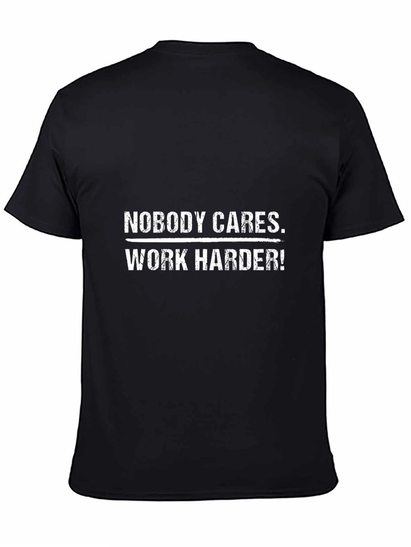 Nobody Cares Work Harder Graphic Tee - Motivational T-Shirt