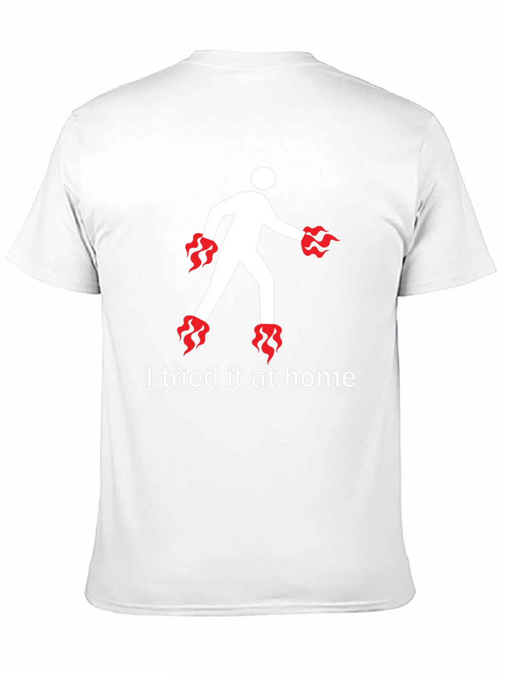 I Tried It At Home T-Shirt