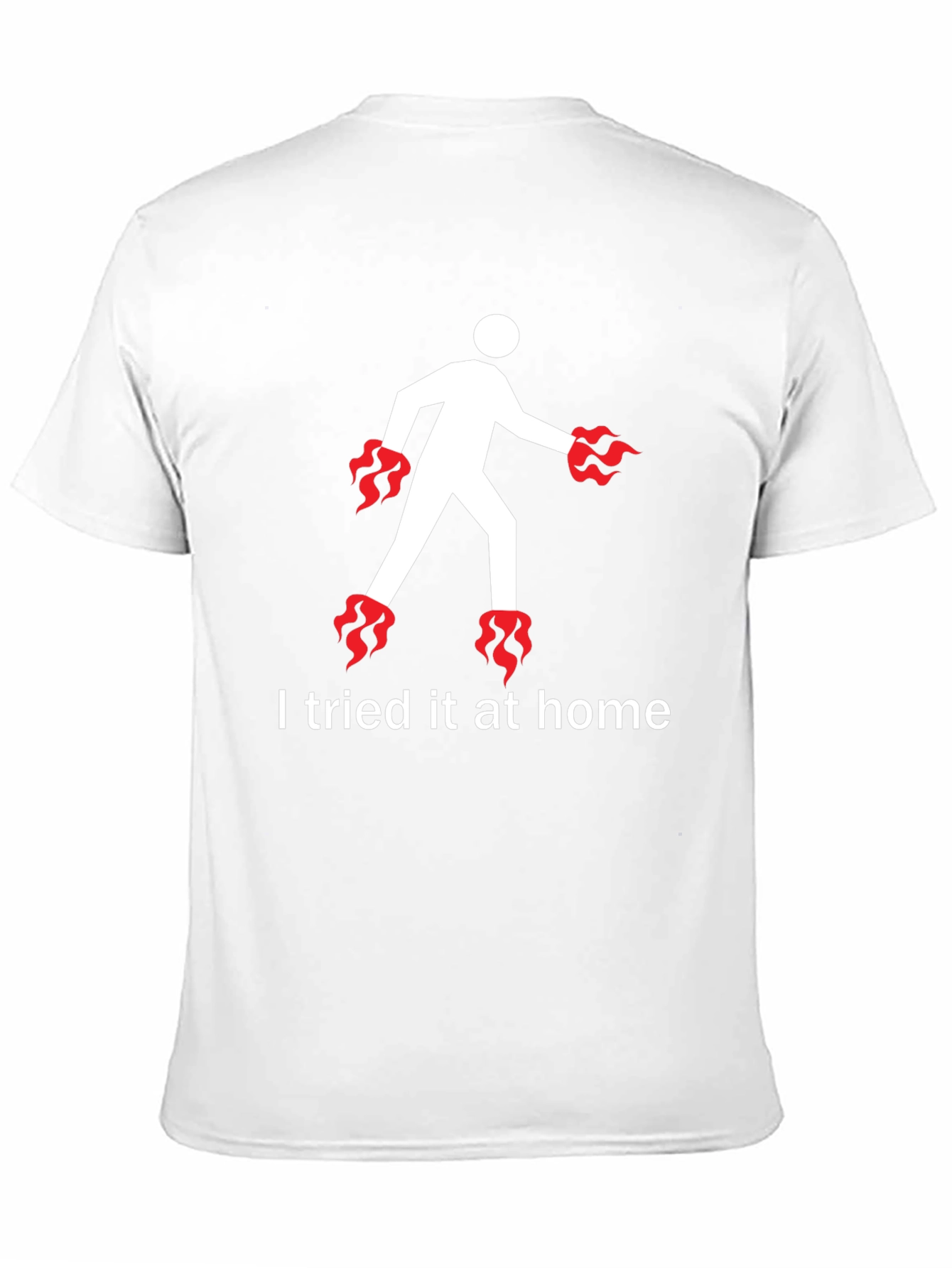 I Tried It At Home T-Shirt