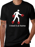 I Tried It At Home T-Shirt