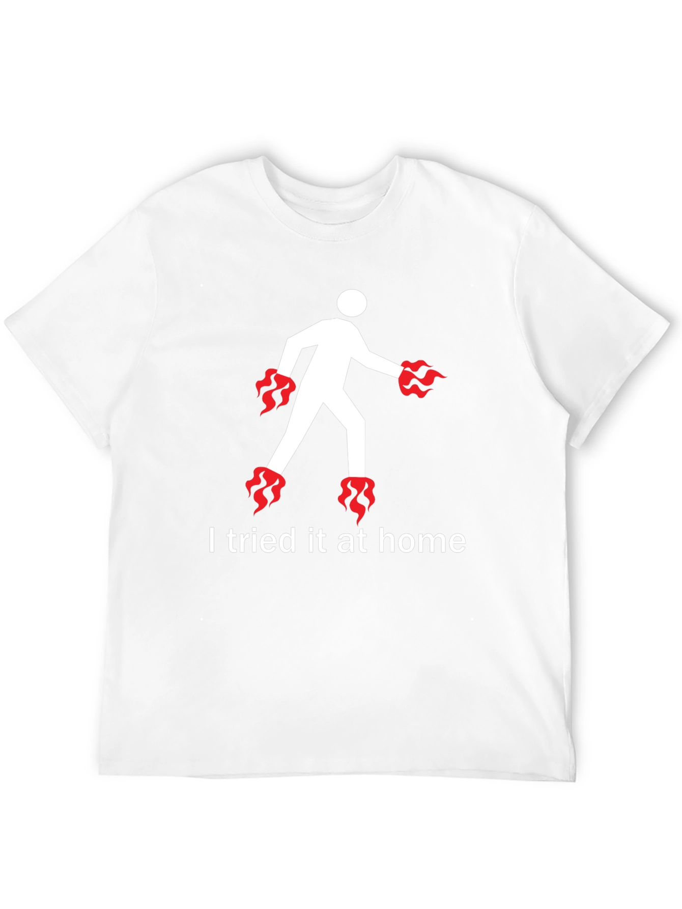 I Tried It At Home T-Shirt