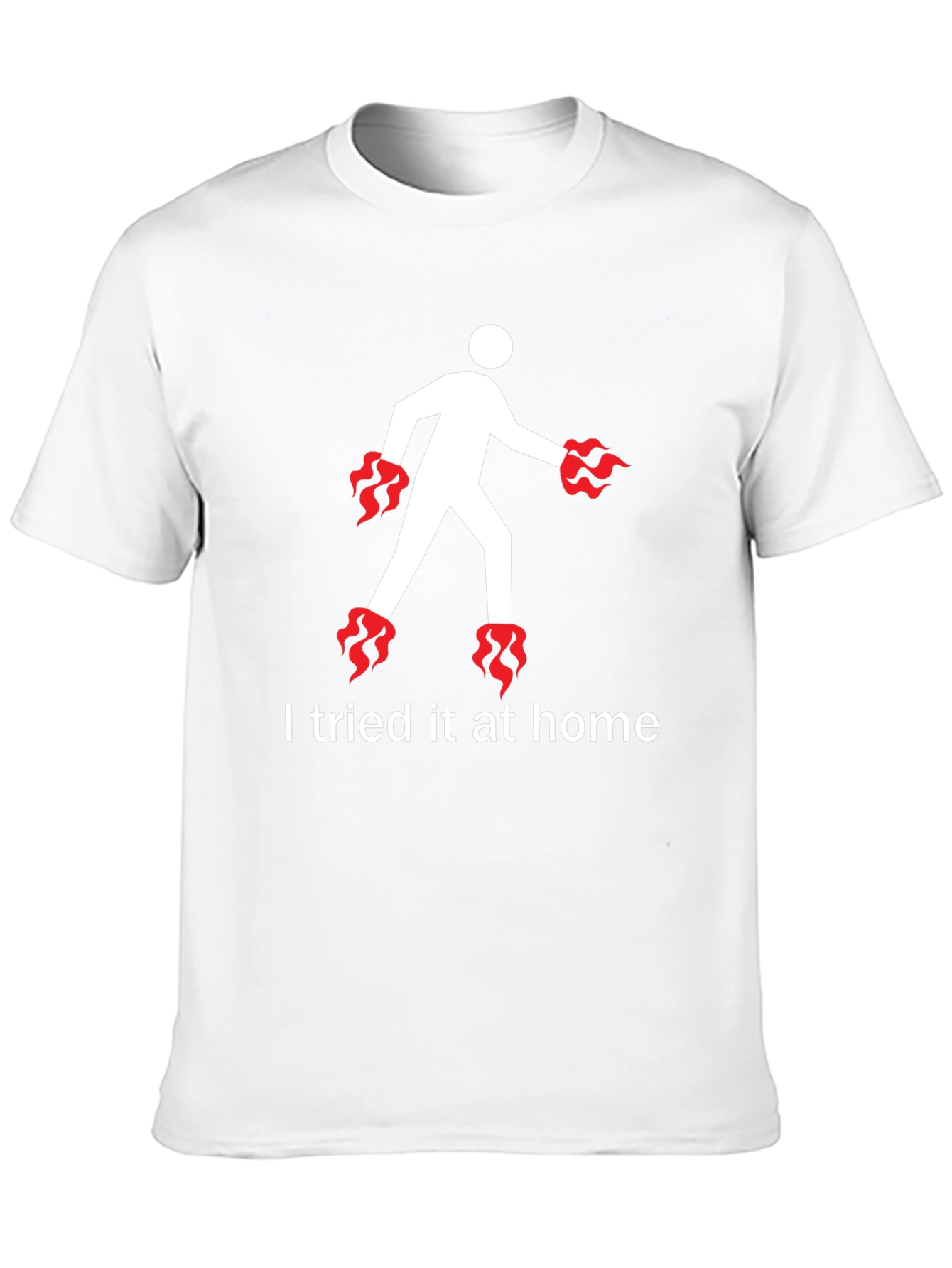I Tried It At Home T-Shirt