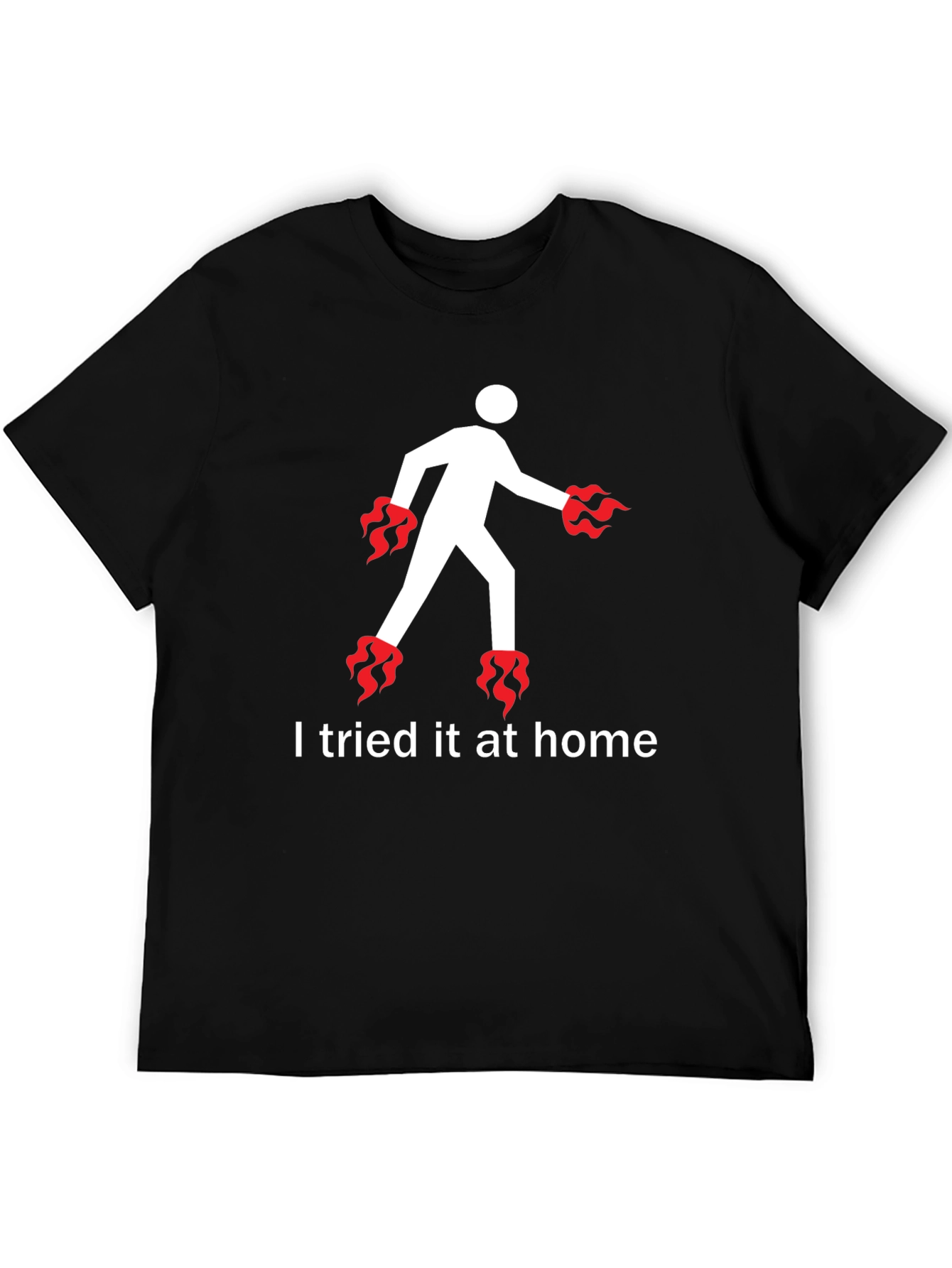 I Tried It At Home T-Shirt