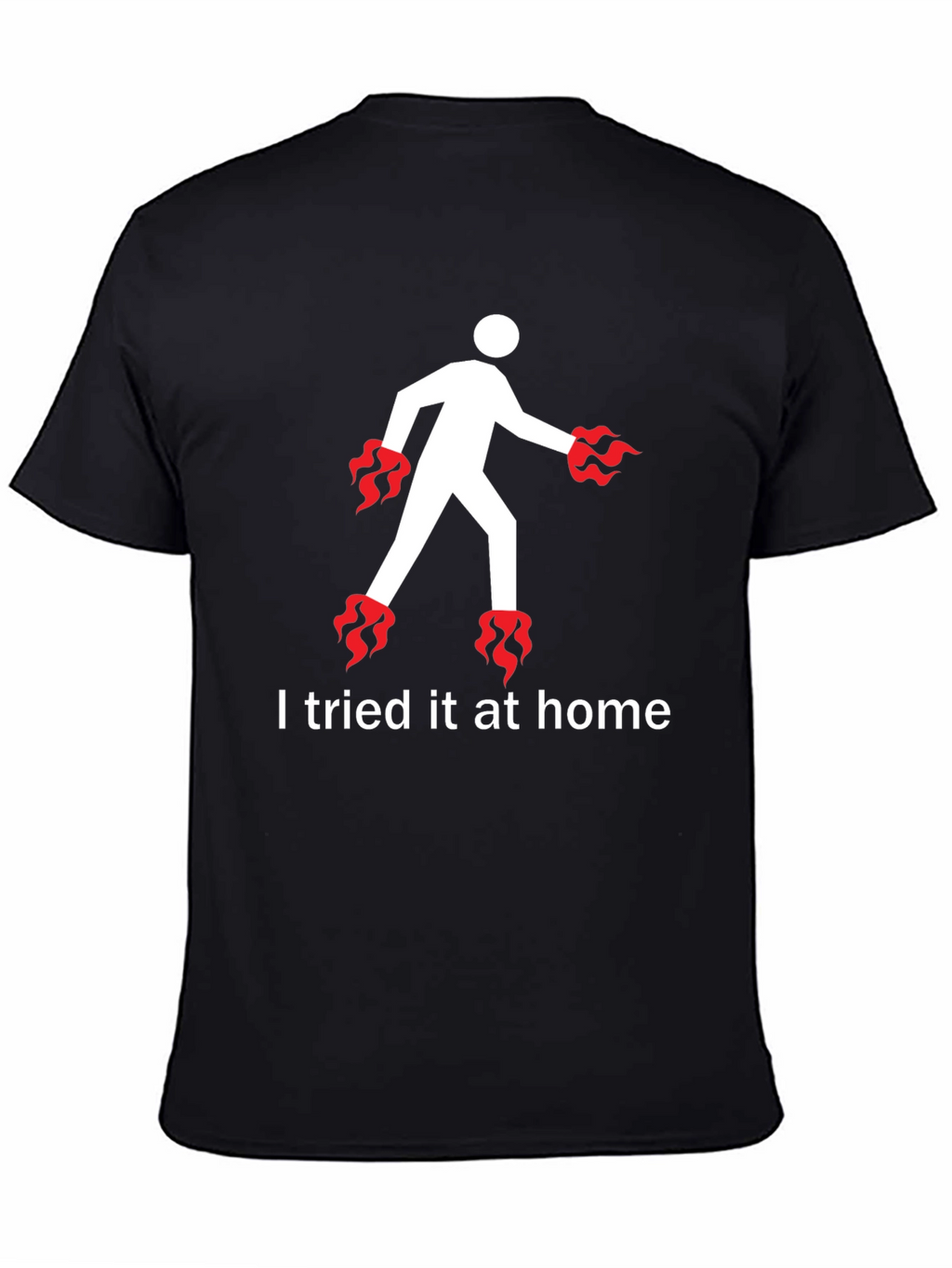 I Tried It At Home T-Shirt