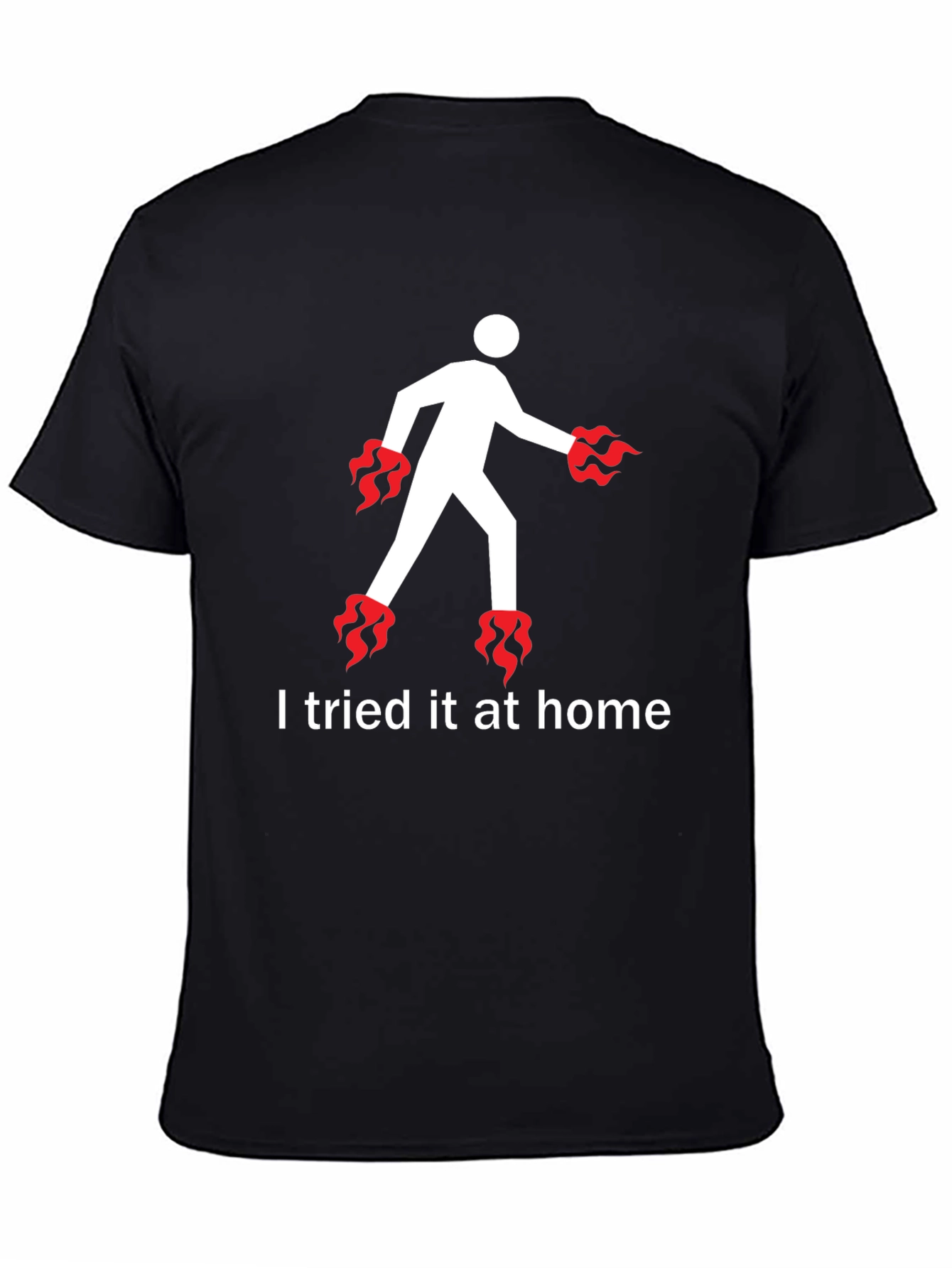 I Tried It At Home T-Shirt