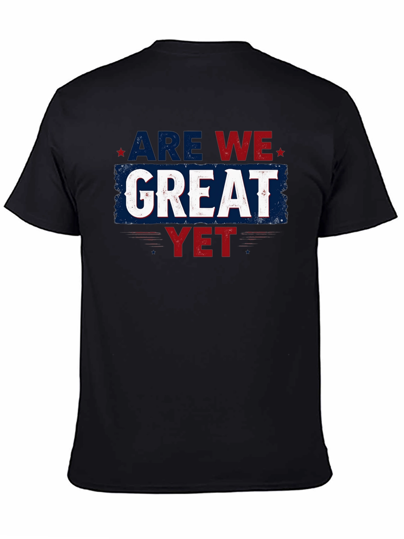 Are We Great Yet T-Shirt - Patriotic Style