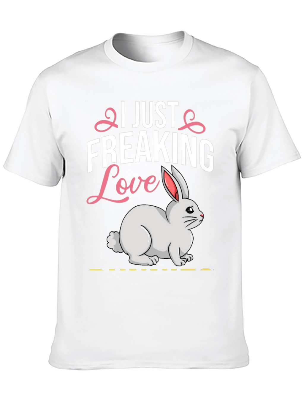 I Just Freaking Love Bunny T-Shirt