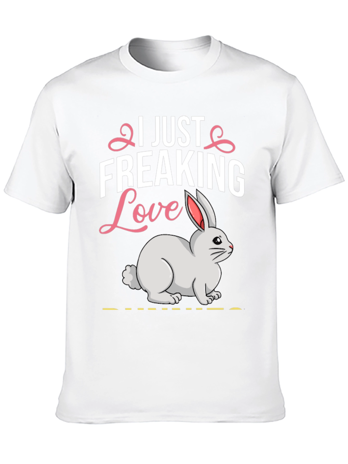 I Just Freaking Love Bunny T-Shirt