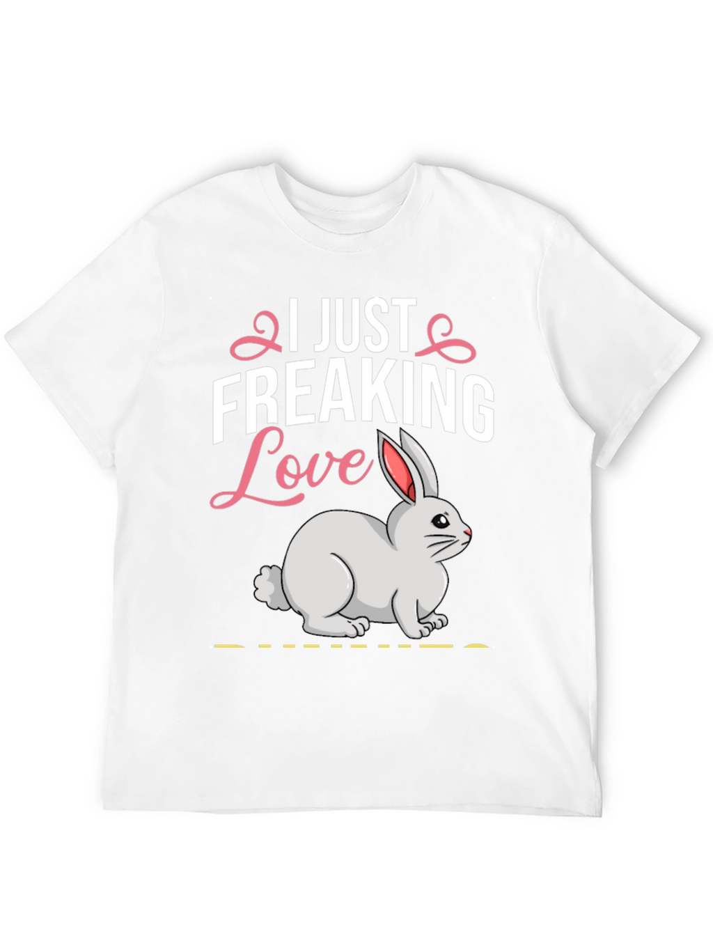 I Just Freaking Love Bunny T-Shirt