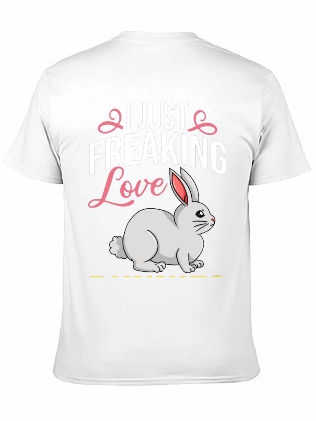 I Just Freaking Love Bunny T-Shirt