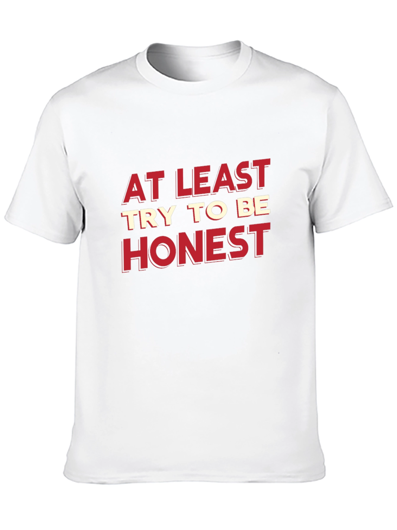 At Least Try To Be Honest Graphic Tee