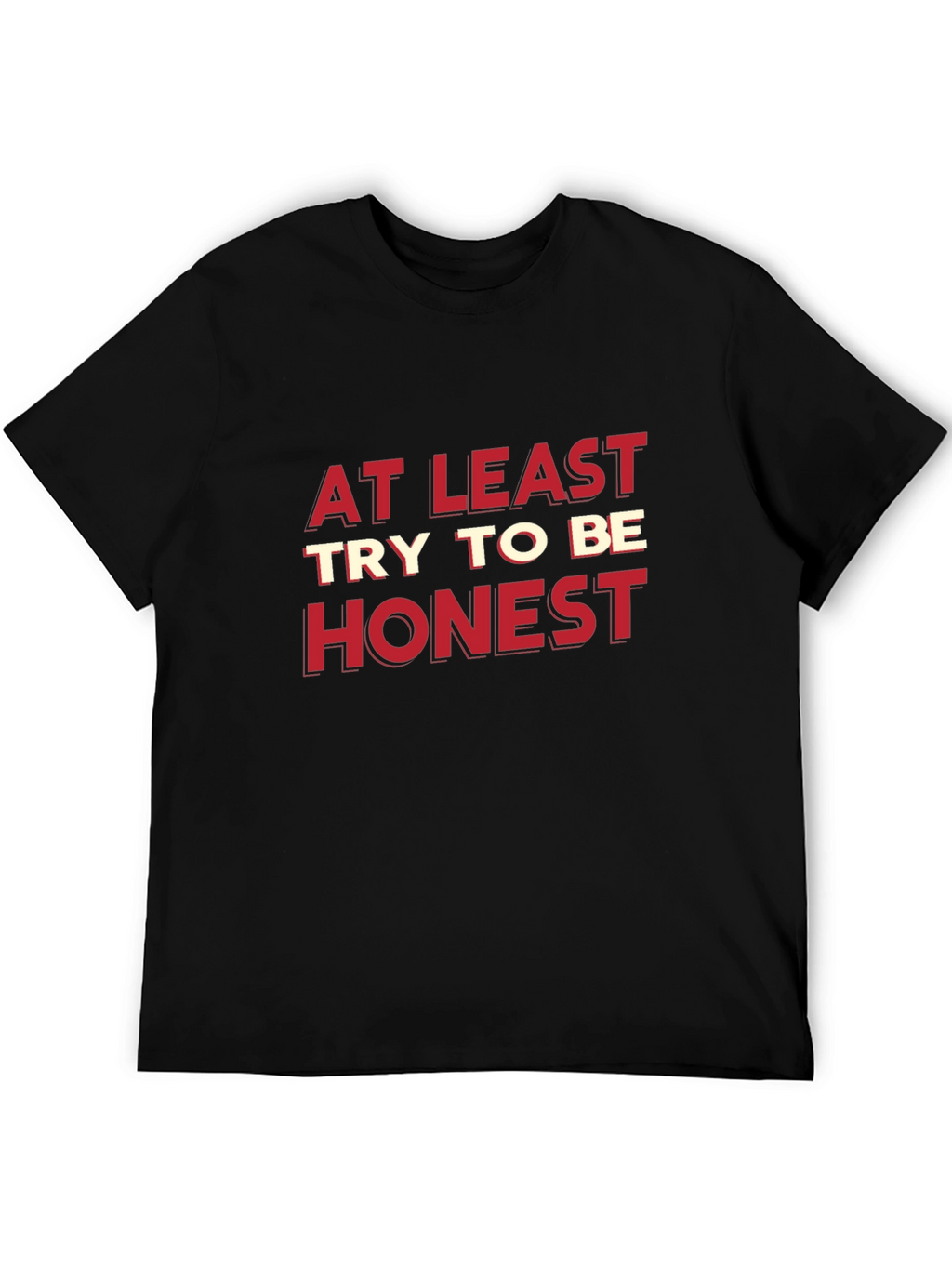 At Least Try To Be Honest Graphic Tee