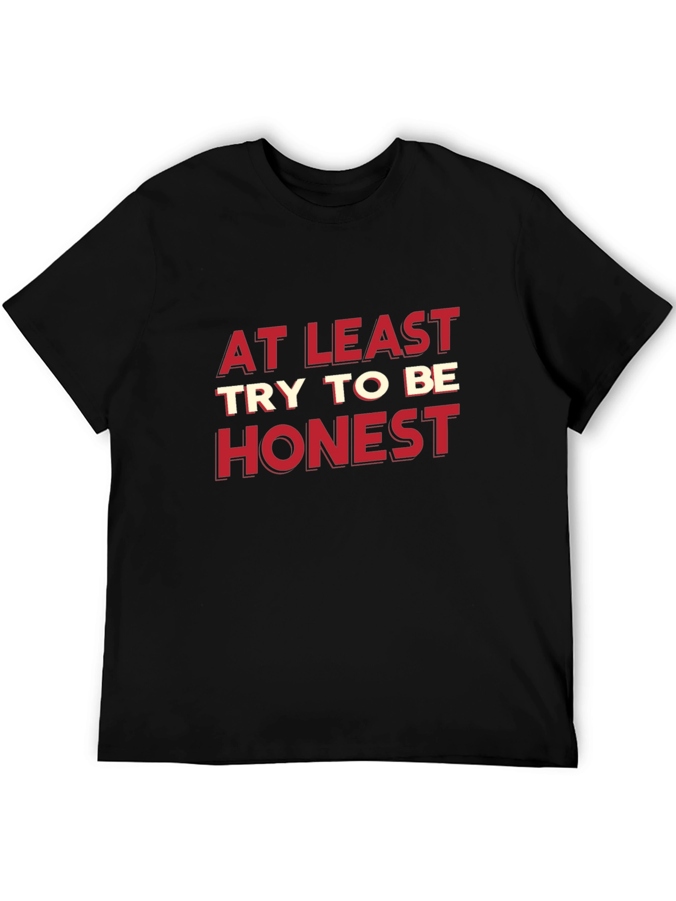At Least Try To Be Honest Graphic Tee