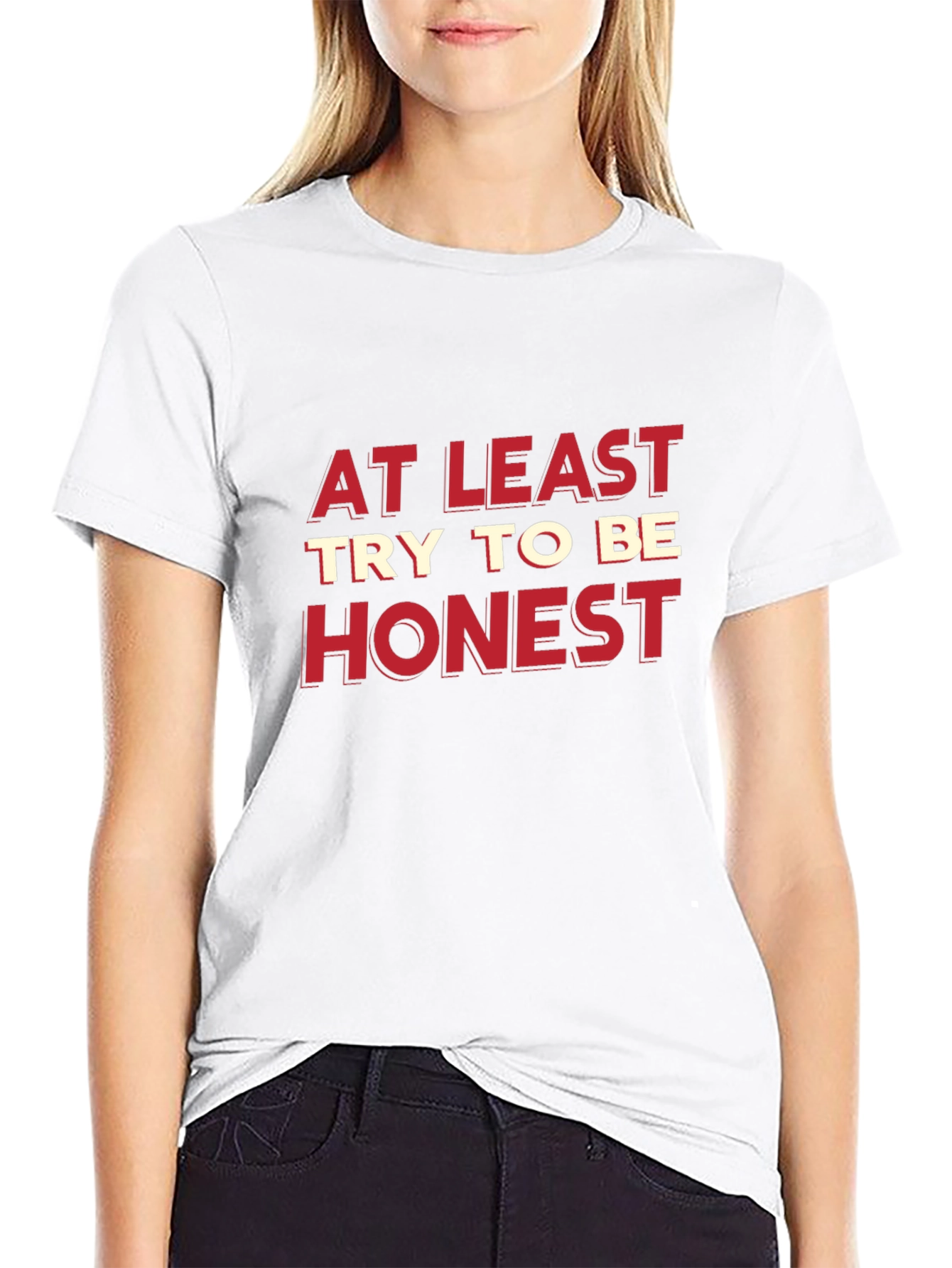 At Least Try To Be Honest Graphic Tee