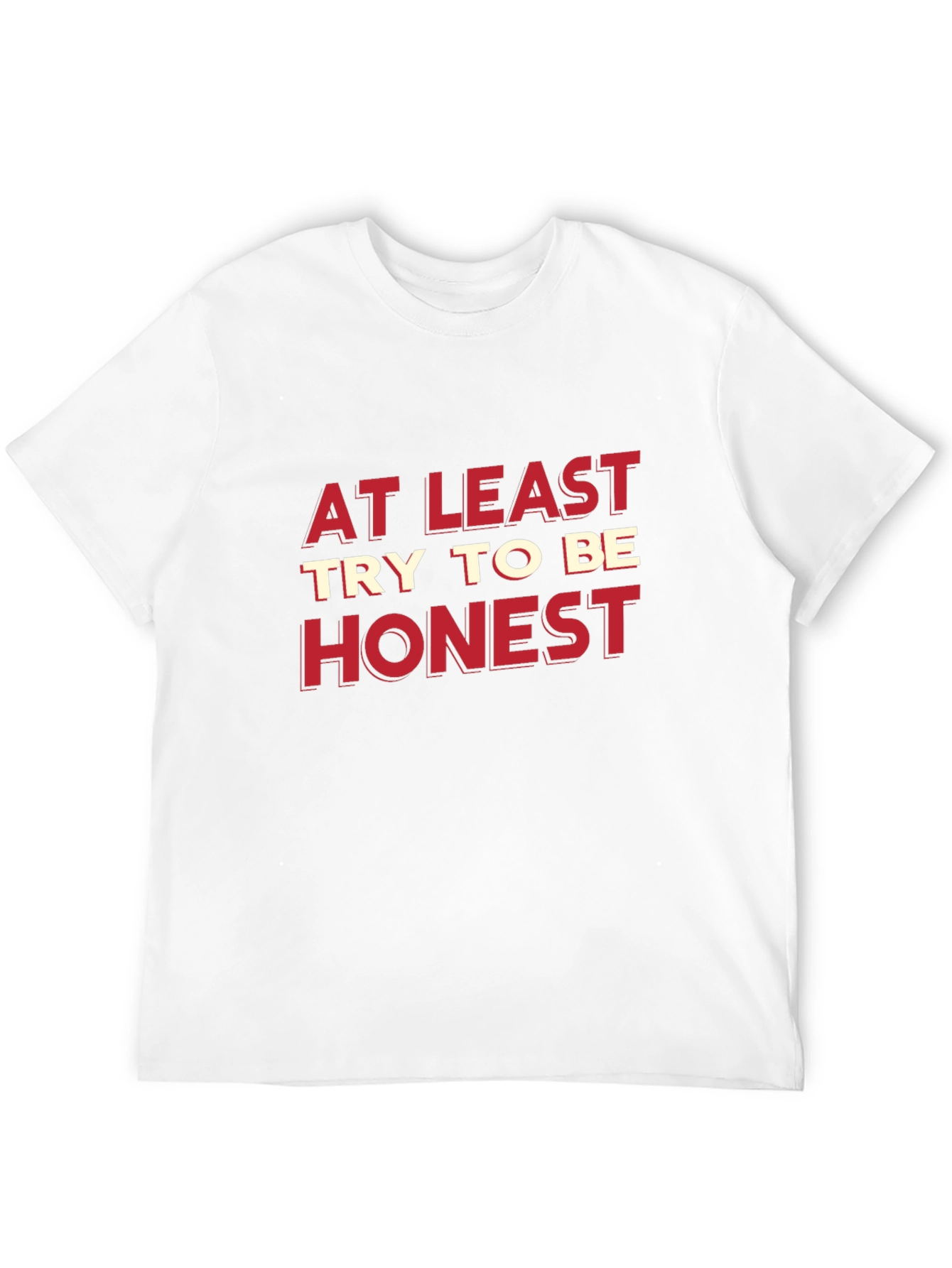 At Least Try To Be Honest Graphic Tee