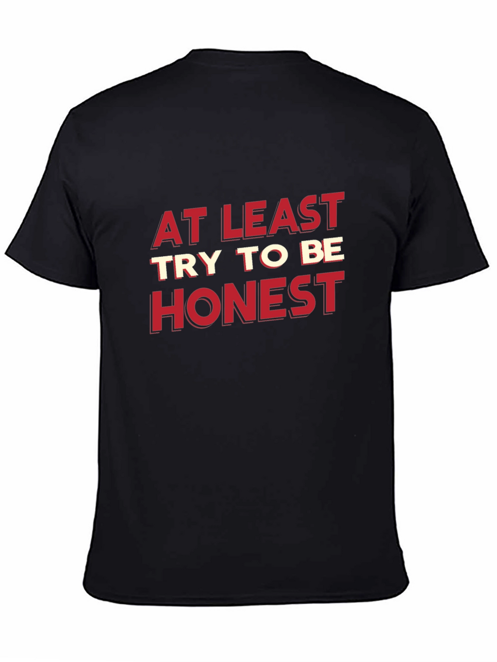 At Least Try To Be Honest Graphic Tee