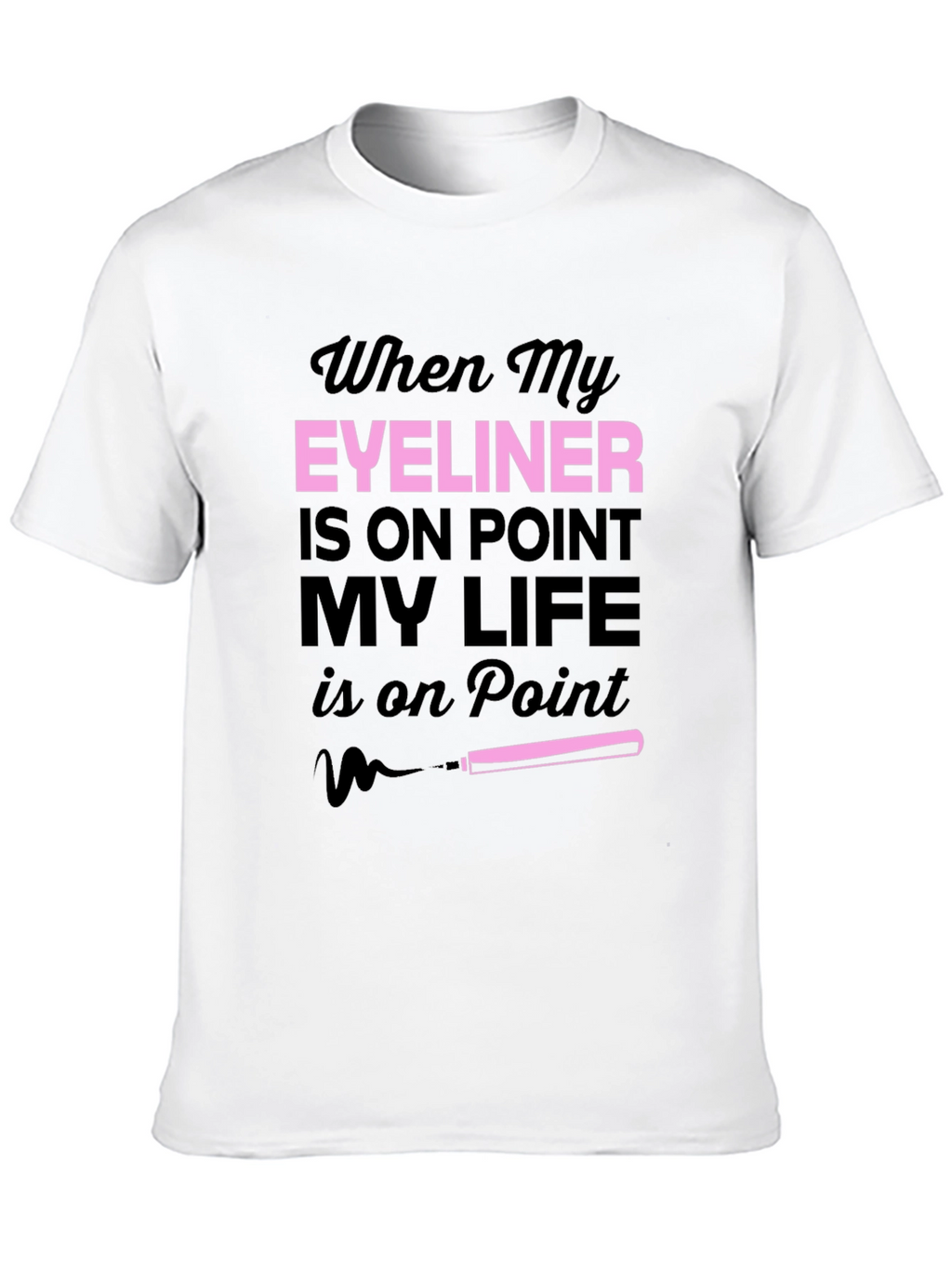 Eyeliner On Point T-Shirt Funny Makeup Tee