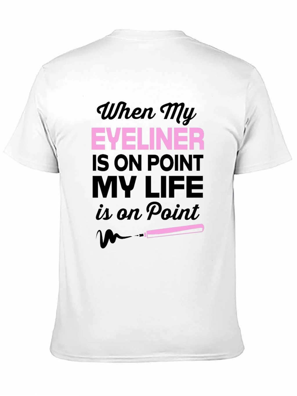 Eyeliner On Point T-Shirt Funny Makeup Tee