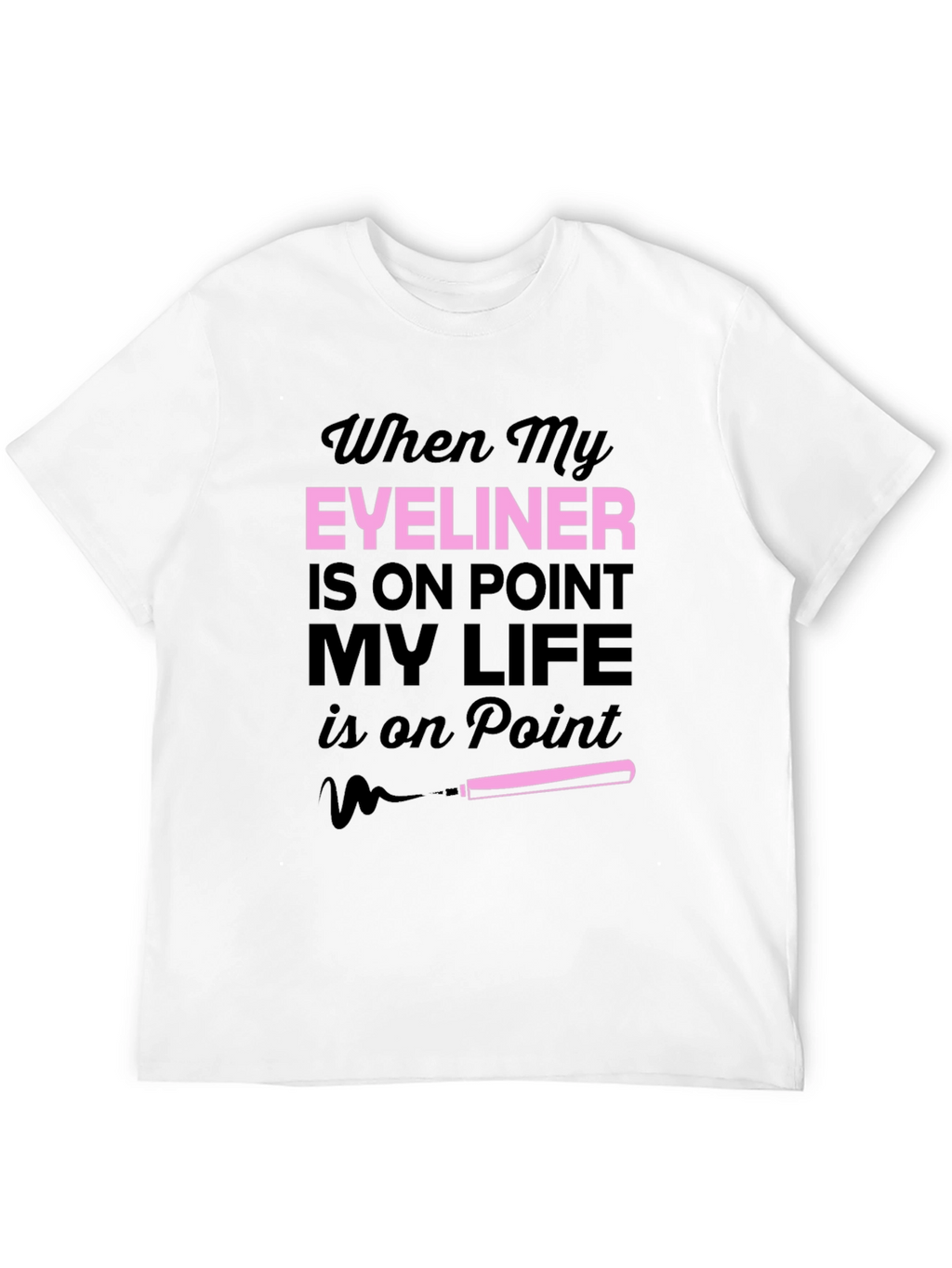 Eyeliner On Point T-Shirt Funny Makeup Tee