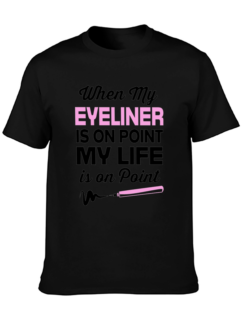 Eyeliner On Point T-Shirt Funny Makeup Tee